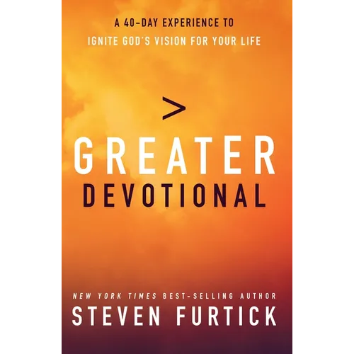 Greater Devotional: A Forty-Day Experience to Ignite God's Vision for Your Life - Hardcover