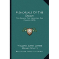 Memorials Of The Savoy: The Palace, The Hospital, The Chapel (1878) - Paperback