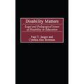 Disability Matters: Legal and Pedagogical Issues of Disability in Education - Hardcover