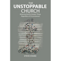The Unstoppable Church: Believing God for Greater Things Regardless of Circumstances - Paperback