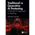 Traditional vs Generative AI Pentesting: A Hands-On Approach to Hacking - Paperback