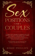 Sex Positions For Couples: A Complete Step by Step Guide to Revolutionize your Sex Life and Discover All Secrets of Fetish, BDSM, Oral Sex, Tantr - Paperback