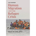 Human Migration and the Refugee Crisis: Origins and Global Impact - Hardcover