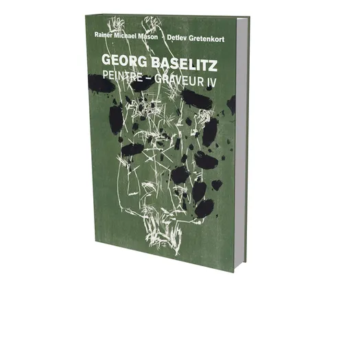 Georg Baselitz: Peintre Graveur IV: Catalog Raisonné of the Graphic Work 1989-1992 - Hardcover