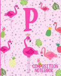 Composition Notebook P: Pink Flamingo Initial P Composition Wide Ruled Notebook - Paperback