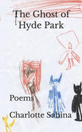 The Ghost of Hyde Park: Poems - Paperback