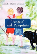 Angels and Pawprints: A Lifetime of Love, Laughter, and Tears - Hardcover