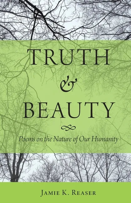 Truth and Beauty: Poems on the Nature of Our Humanity - Paperback
