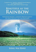 Beautiful as the Rainbow: Nashimoto Masako, a Japanese Princess Against All Odds for Love, Life, and Happiness - Hardcover