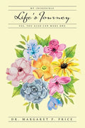 My Incredible Life's Journey: Yes, You Also Can Make One - Paperback