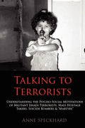 Talking to Terrorists: Understanding the Psycho-Social Motivations of Militant Jihadi Terrorists, Mass Hostage Takers, Suicide Bombers & Mart - Paperback