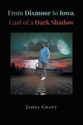 From Dixmoor to Iowa. Cast of a dark shadow - Paperback