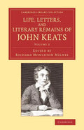 Life, Letters, and Literary Remains of John Keats - Paperback