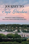 Journey to Safe Harbor: Memoir of Three Generations Self Love, Forgiveness, Reconnection - Paperback