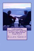 Understanding Dementia and Caregiving for Your Aging Parents From A to Z - Paperback