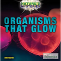 Organisms That Glow - Library Binding