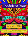 Confident You! Coloring Book for Children: Fun Drawings with Encouraging, Positive Statements to Improve Self-Esteem - Paperback