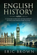 English History: A Concise Overview of the History of England from Start to End - Paperback