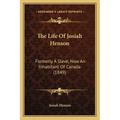 The Life Of Josiah Henson: Formerly A Slave, Now An Inhabitant Of Canada (1849) - Paperback