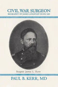 Civil War Surgeon - Biography of James Langstaff Dunn, MD - Paperback