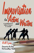Improvisation for Actors and Writers: A Guidebook for Improv Lessons in Comedy - Paperback