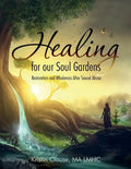 Healing for Our Soul Gardens: Restoration and Wholeness after Sexual Abuse - Paperback