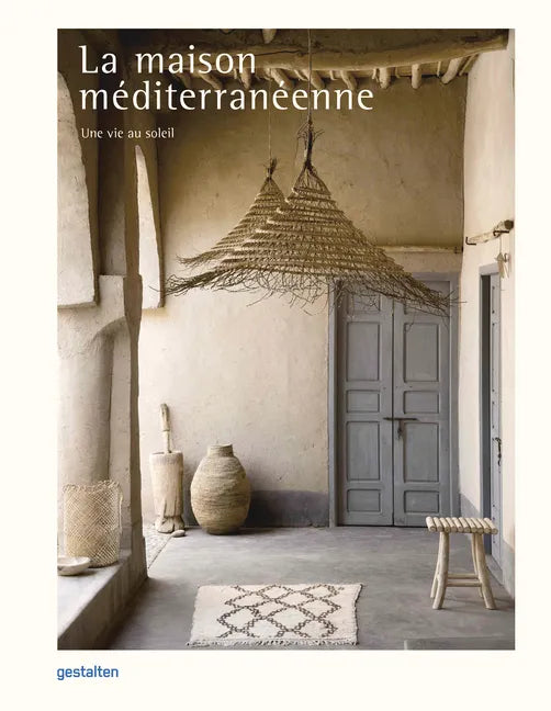 La Maison Méditerranéenne: Une Vie Au Soleil - Hardcover