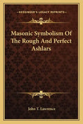 Masonic Symbolism of the Rough and Perfect Ashlars - Paperback