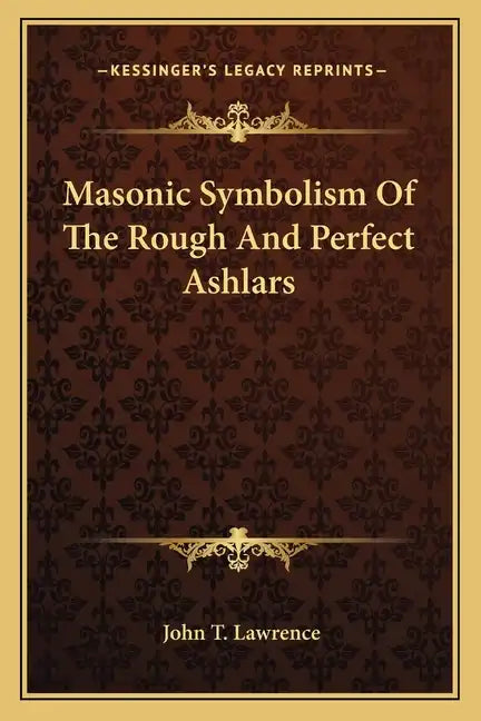 Masonic Symbolism of the Rough and Perfect Ashlars - Paperback
