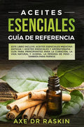 Aceites Esenciales Guia de Referencia: Este libro incluye: Aceites esenciales: Medicina antigua + Aceites Esenciales y Aromaterapia - Guía para Princi - Paperback