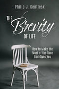The Brevity of Life: How to Make the Most of the Time God Gives You - Paperback