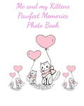 Me and my Kittens Pawfect Memories Photo book: 100 pages 8"x10" keep all your kittens growing up photos and memories in one book, great present or gif - Paperback