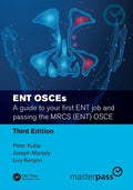 Ent Osces: A Guide to Your First Ent Job and Passing the Mrcs (Ent) OSCE - Paperback