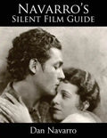 Navarro's Silent Film Guide: A Comprehensive Look at American Silent Cinema - Paperback
