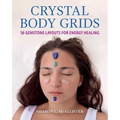 Crystal Body Grids: 56 Gemstone Layouts for Energy Healing - Paperback