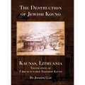The Destruction of Jewish Kovno (Kaunas, Lithuania) - Hardcover