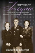 Letters to Imogene: The Triumph and Tragedy of an American Military Family, 1942-1945 - Paperback