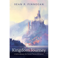 Kingdom Journey: A Call to Recover the Central Theme of Scripture - Hardcover