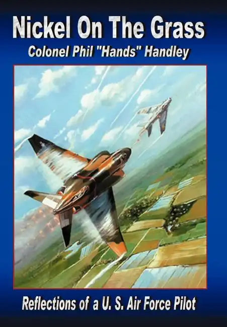Nickel on the Grass: Reflections of A U.S. Air Force Pilot - Hardcover