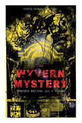 THE WYVERN MYSTERY (Complete Edition: All 3 Volumes): Spine-Chilling Mystery Novel of Gothic Horror and Suspense - Paperback