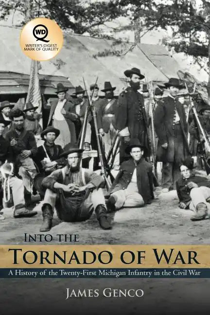 Into the Tornado of War: A History of the Twenty-First Michigan Infantry in the Civil War - Paperback