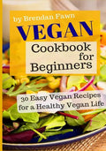 Vegan Cookbook for Beginners: 30 Easy Vegan Recipes for a Healthy Vegan Life - Paperback