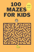 100 Mazes For Kids Ages 8-12: Fun Maze Activity Workbook for Children- 100 Medium Difficulty Mazes for Kids 8-12 year olds- Maze Books for Kids with - Paperback
