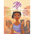 Ife: My Name Means Love - Paperback