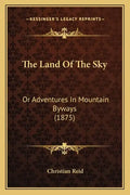 The Land Of The Sky: Or Adventures In Mountain Byways (1875) - Paperback