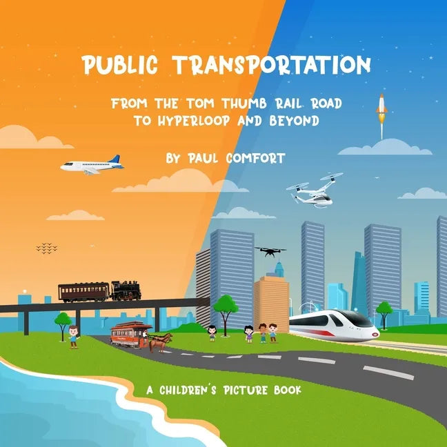 Public Transportation: From the Tom Thumb Railroad to Hyperloop and Beyond - Paperback