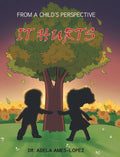IT HURTS (From a Child's Perspective) - Hardcover