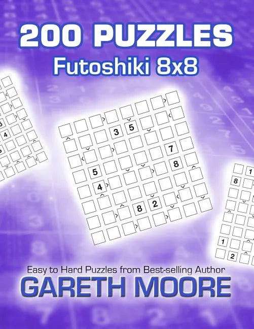 Futoshiki 8x8: 200 Puzzles - Paperback