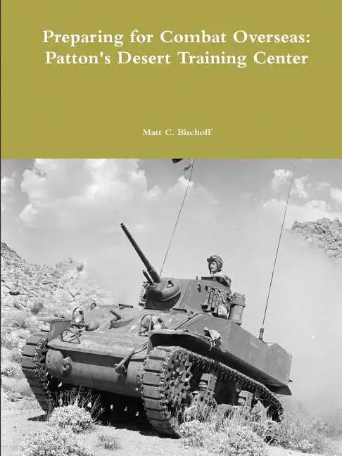 Preparing for Combat Overseas: Patton's Desert Training Center - Paperback