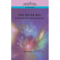 The Silver Key: A Guide to Speculators - Paperback